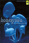 [ Homegrown ]